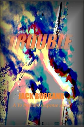 Trouble: A Yo Becham Mystery (A Yo Becham lite mystery Book 1)