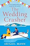 The Wedding Crasher by Abigail  Mann