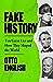 Fake History: Ten Great Lies and How They Shaped the World