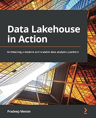 Data Lakehouse in Action: Architecting a modern and scalable data analytics platform