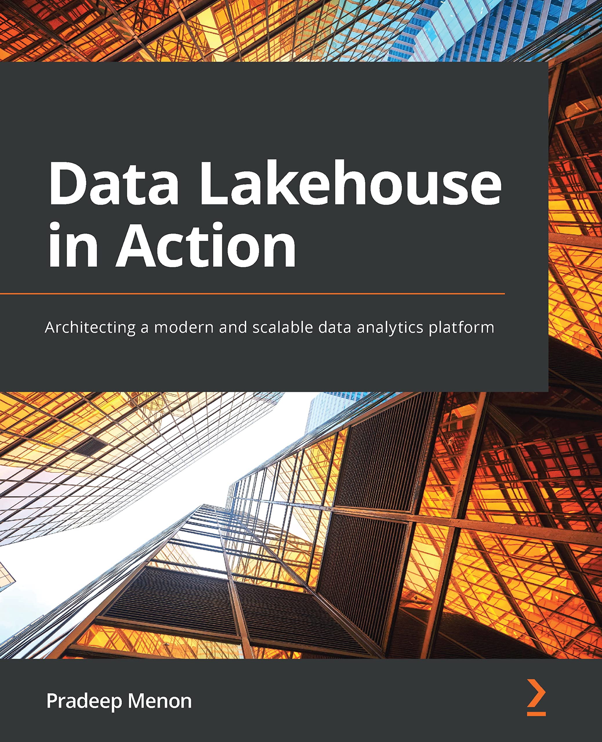 Data Lakehouse in Action: Architecting a modern and scalable data analytics platform (Kindle Edition)