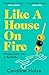 Like A House On Fire