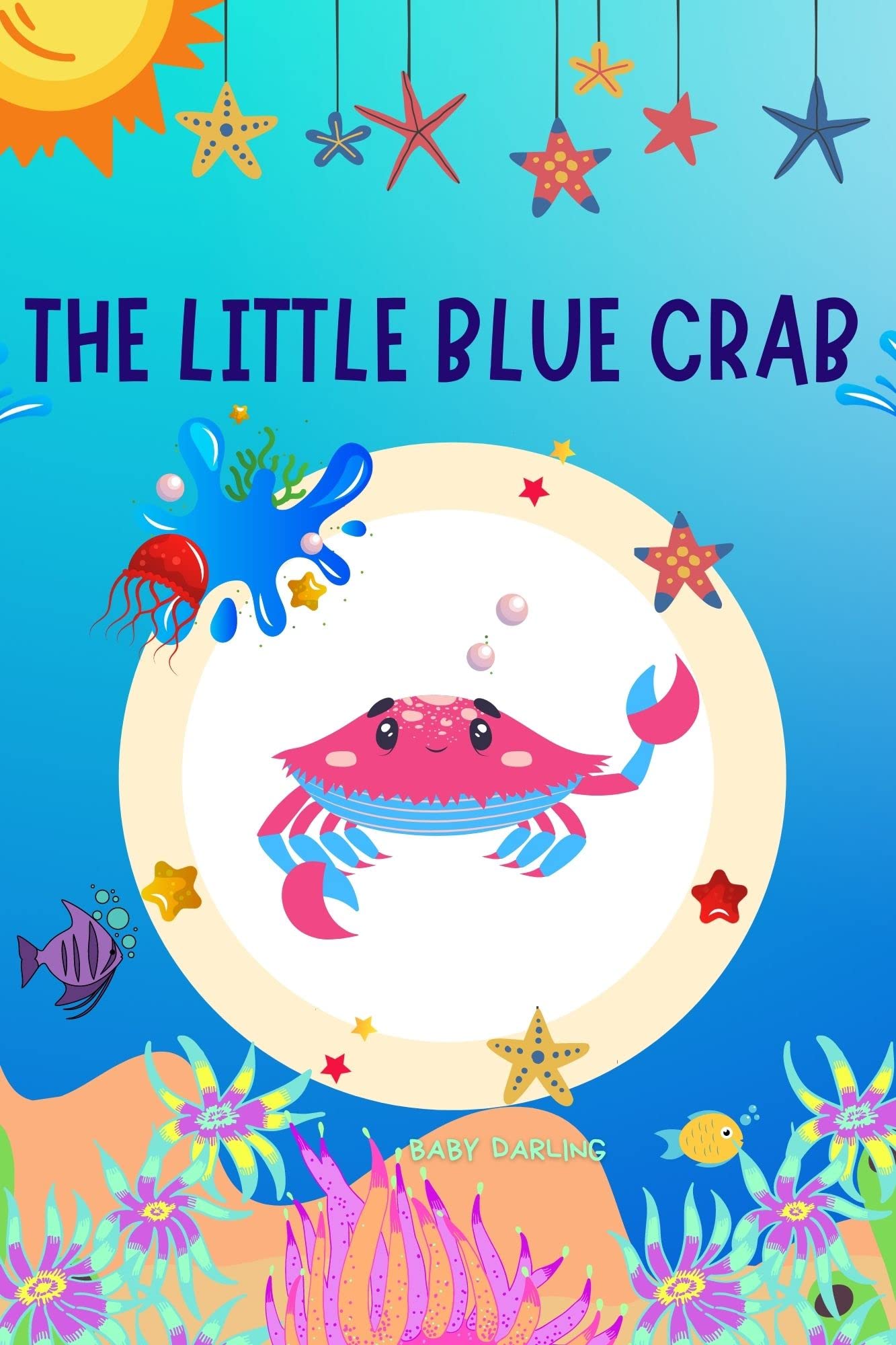 The little blue crab: a fun story for kindergarteners, with sea animals, a cute crab. (Kindle Edition)