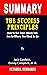 SUMMARY OF THE SUCCESS PRINCIPLES: How to Get from Where You Are to Where You Want to Be By Jack Canfield, Danny Campbell, et al. - A Novel Approach to Getting Through Books More Quickly