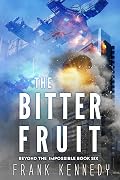 The Bitter Fruit: An epic science fiction saga