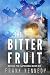 The Bitter Fruit: An epic s...