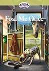 Foal Me Once (Mysteries of Aspen Falls, #1) Foal Me Once (Mysteries of Aspen Falls, #1)