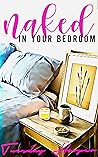 Naked in Your Bed...