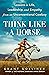 Think Like a Horse by Grant Golliher