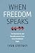 When Freedom Speaks: The Boundaries and Boundlessness of Our First Amendment Right