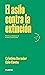 El asilo contra la extinción (Hoja de ruta) (Spanish Edition)