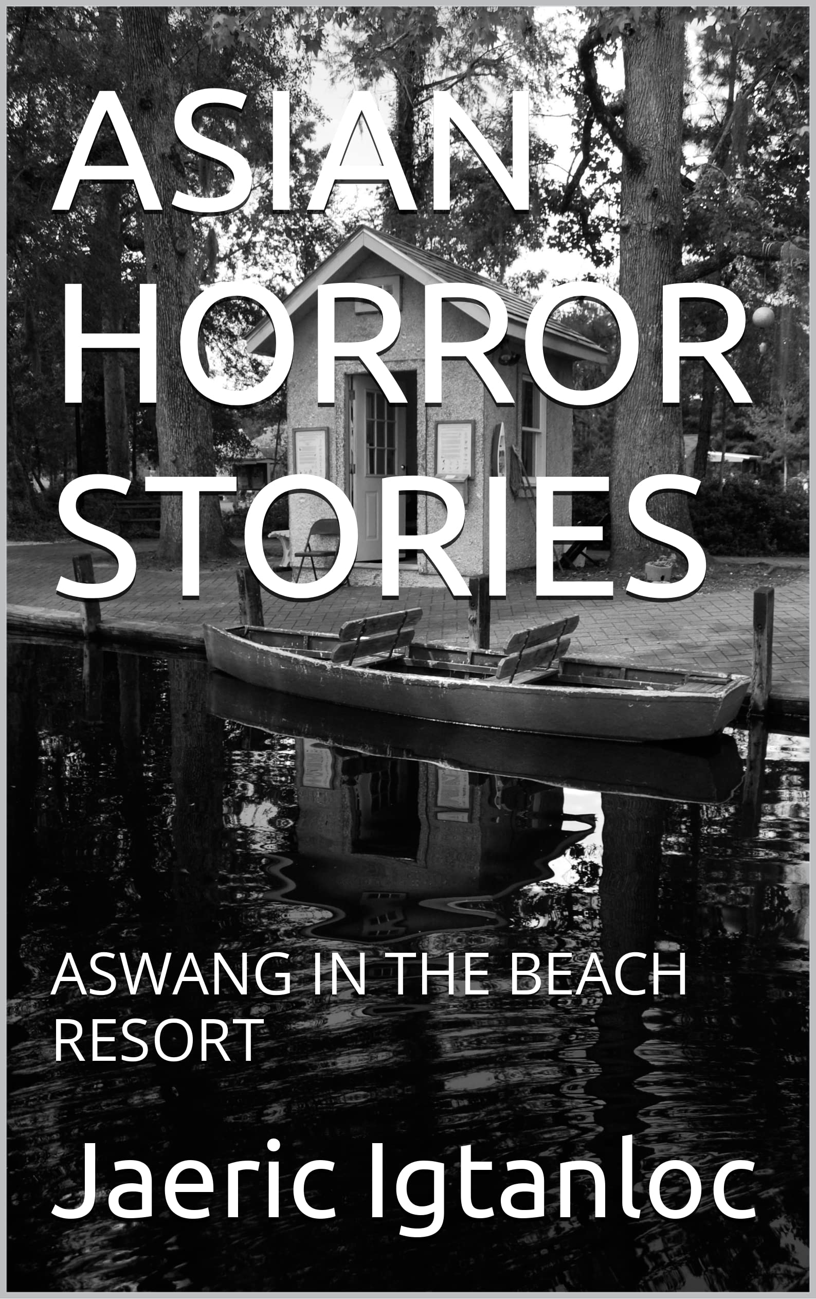 ASIAN HORROR STORIES: ASWANG IN THE BEACH RESORT (Kindle Edition)
