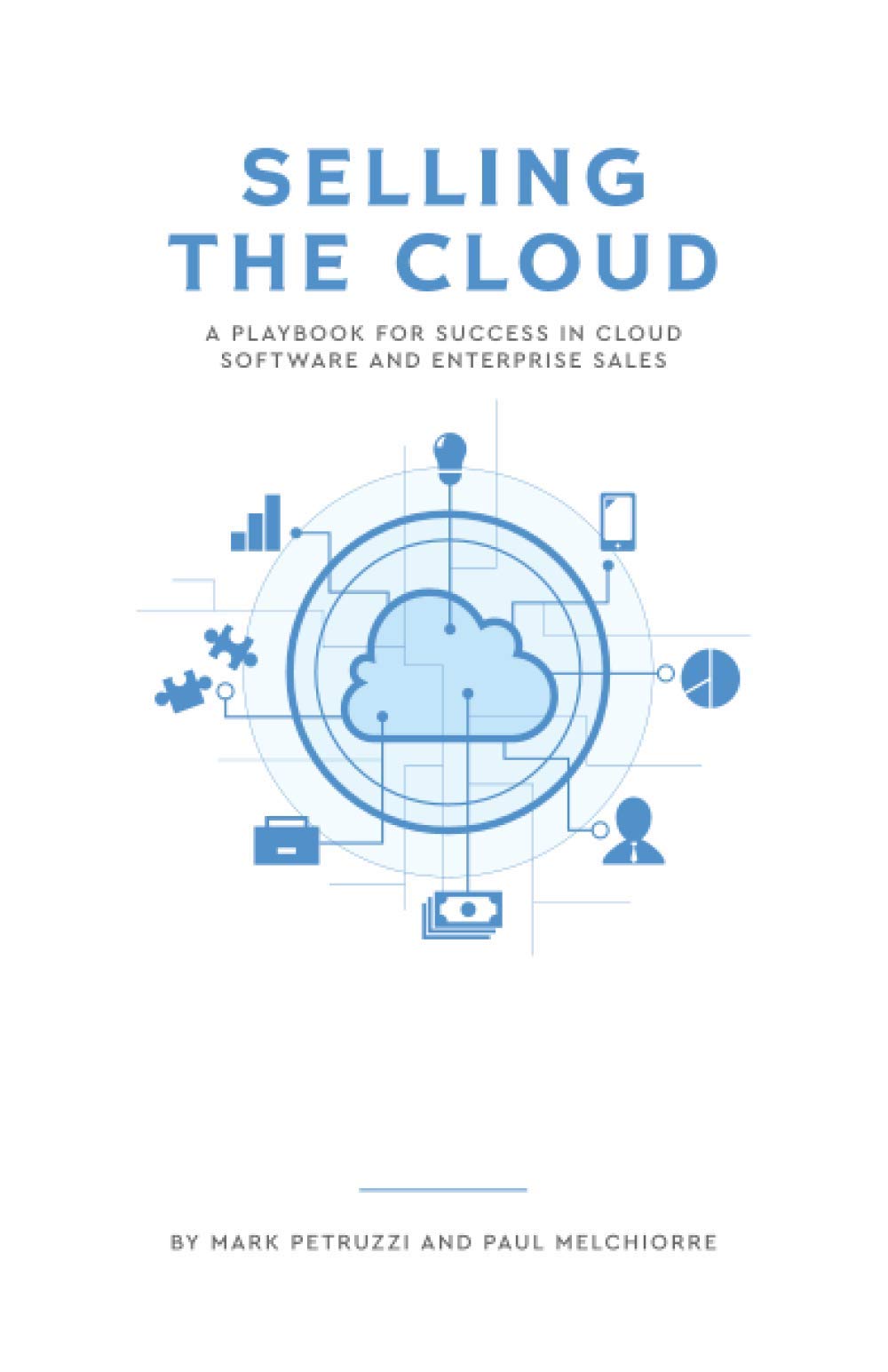 Selling the Cloud : A Playbook for Success in Cloud Software and Enterprise Sales