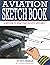 AVIATION SKETCH BOOK: LEARN...