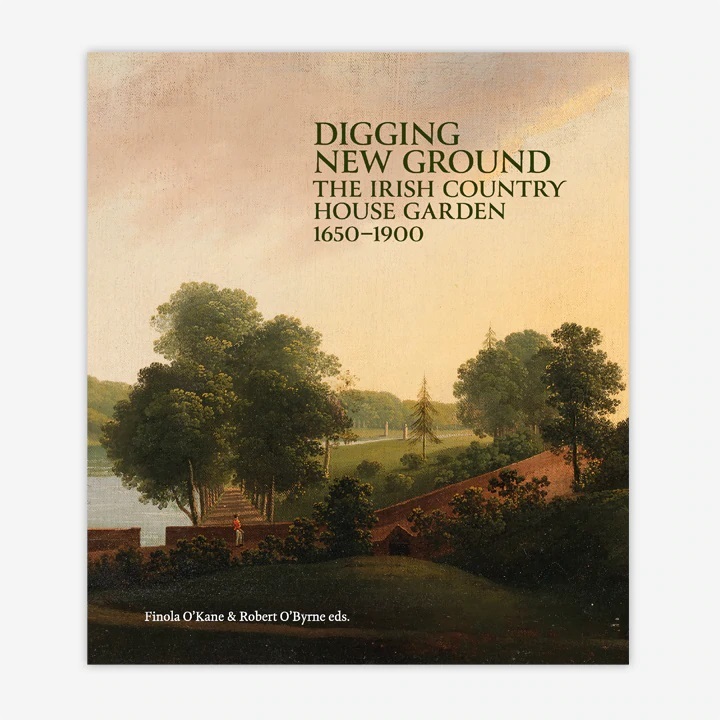 Digging New Ground: the Irish County House Garden 1650 - 1900 (Hardcover)