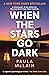 When the Stars Go Dark by Paula McLain