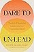 Dare to Un-Lead: The Art of Relational Leadership in a Fragmented World
