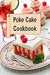 Poke Cake Cookbook