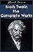 Mark Twain: The Complete Works