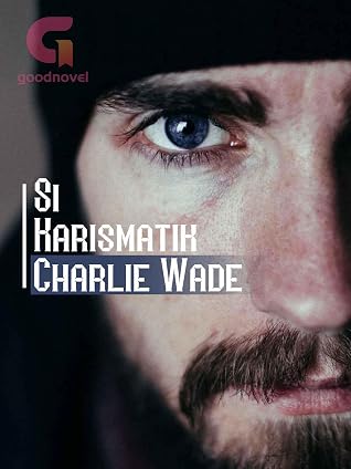 Si Karismatik Charlie Wade: Book 2