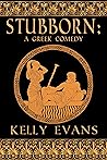 Stubborn: A Greek Comedy