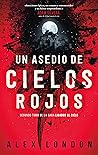 Un Asedio de Cielos Rojos by Alex London
