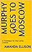 Murphy Goes to Moscow: A Tr...