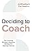 Deciding To Coach: The Coaching Mindset & Business Strategy For Aspiring Coaches