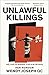 Unlawful Killings: Life, Lo...