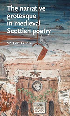 The Narrative Grotesque in Medieval Scottish Poetry (Hardcover)
