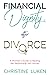 Financial Dignity After Divorce by Christine Luken