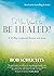 Do You Want to Be Healed? by Bob Schuchts