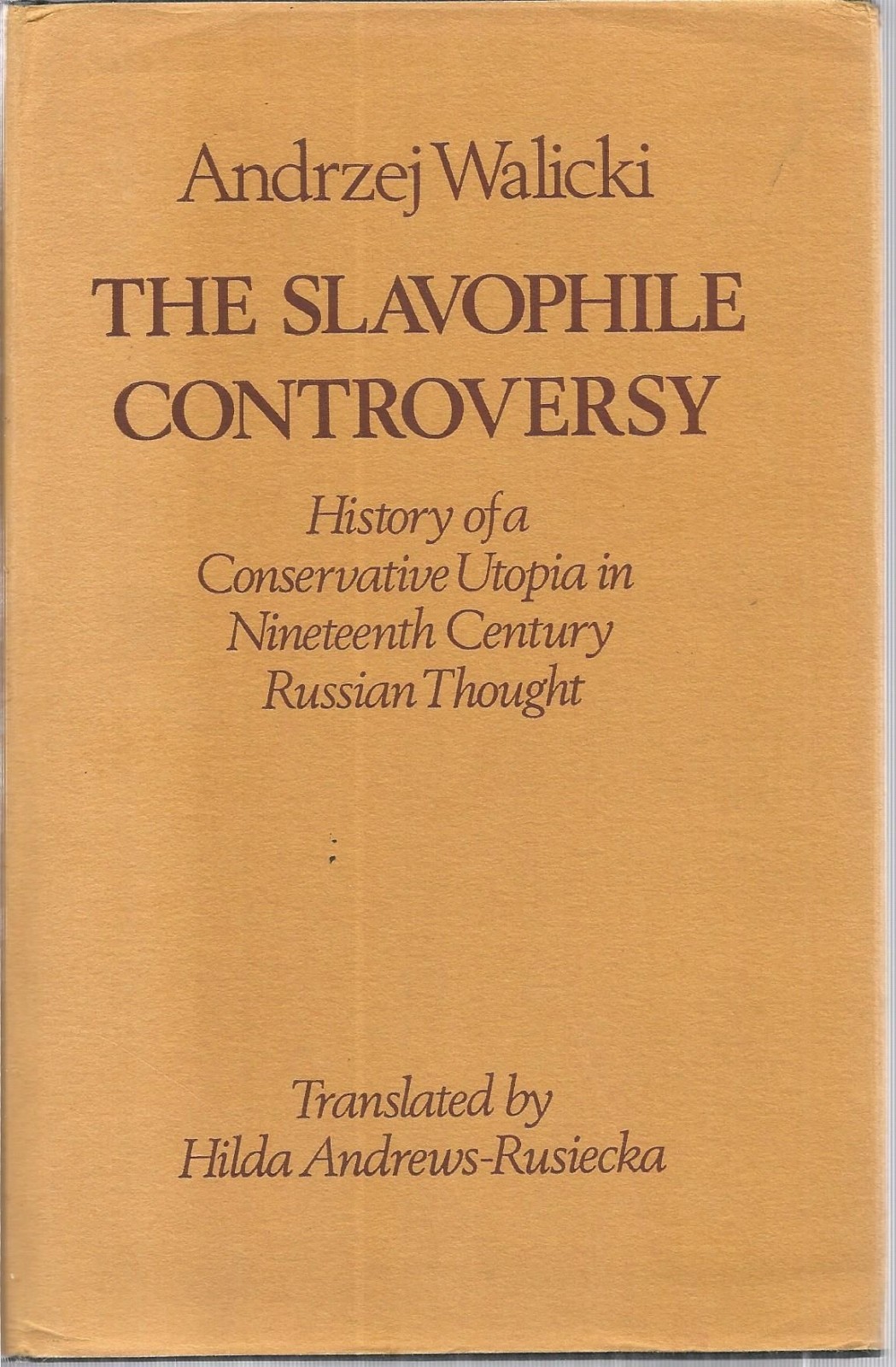 The Slavophile Controversy: History of a Conservative Utopia in Nineteenth-century Russian Thought (Hardcover)
