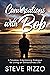 Conversations With Bob: A T...