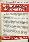 In the Shadow of Great Peril by Horace Atkisson Wade