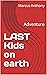 LAST Kids on earth : Adventure