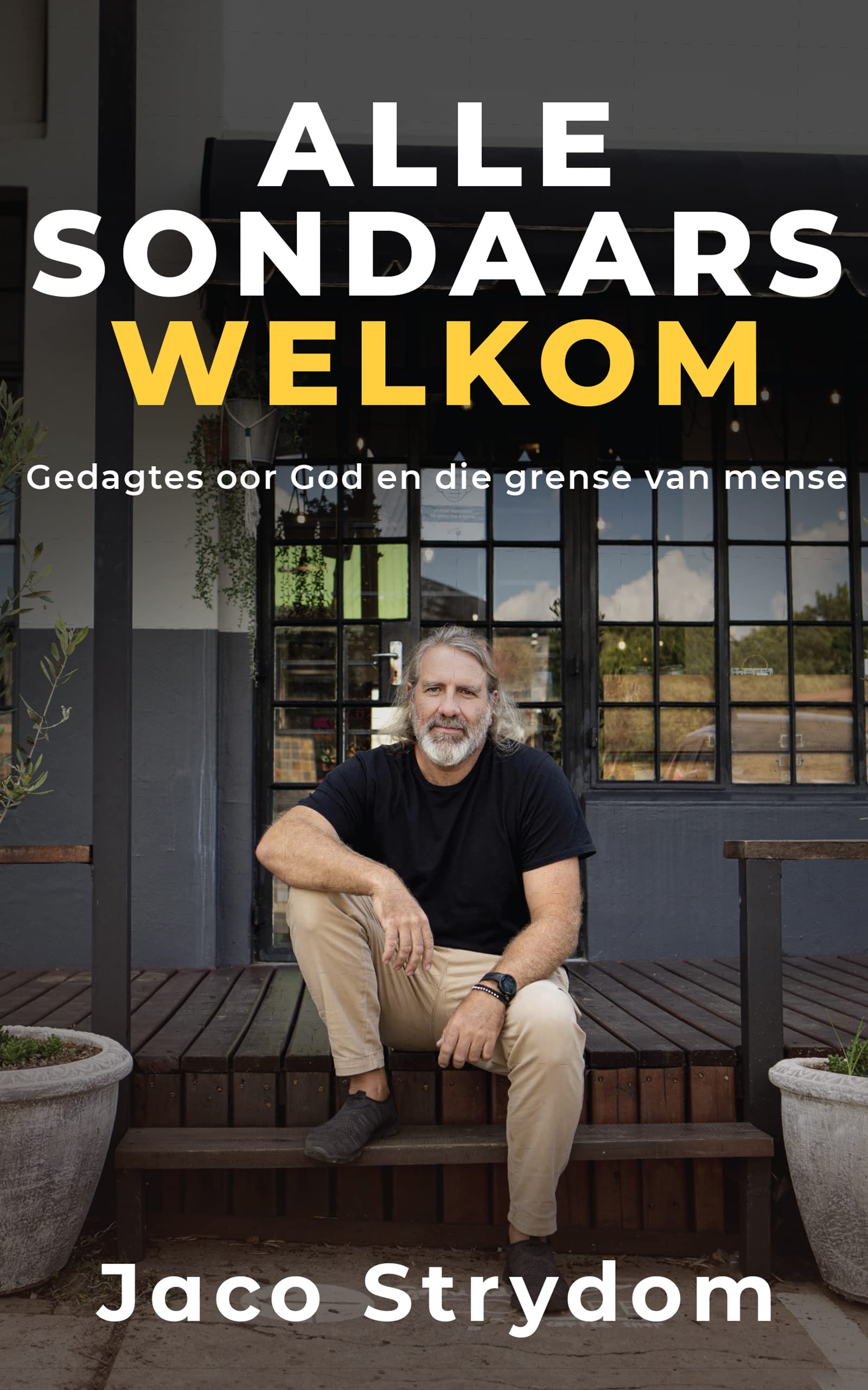 Alle sondaars welkom: Gedagtes oor God en die grense van mense (Afrikaans Edition)