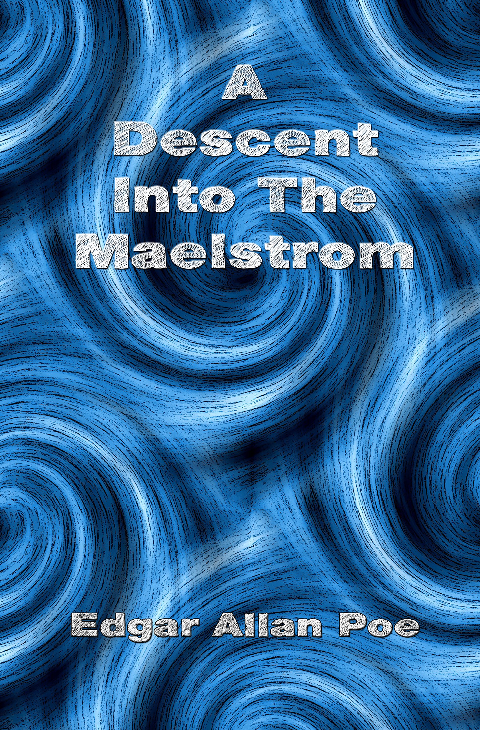 A Descent Into The Maelstrom