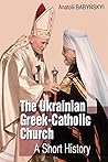 The Ukrainian Greek-Catholic Church: A Short History