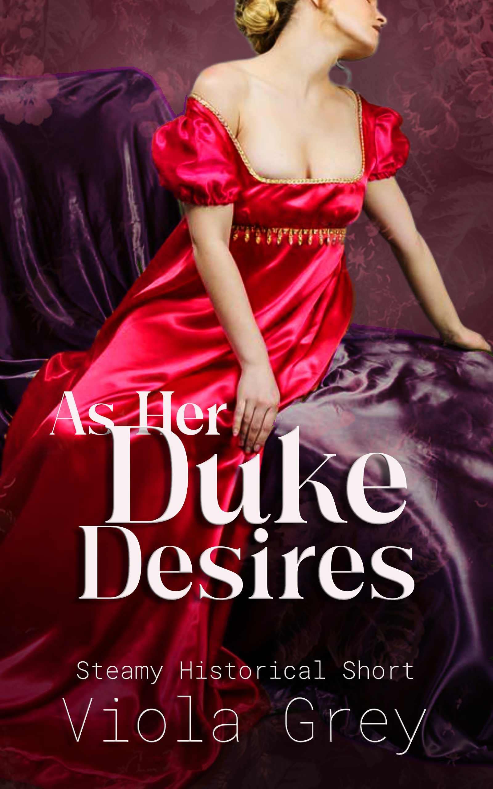 As Her Duke Desires (Kindle Edition)