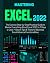 MASTERING EXCEL 2022: The C...