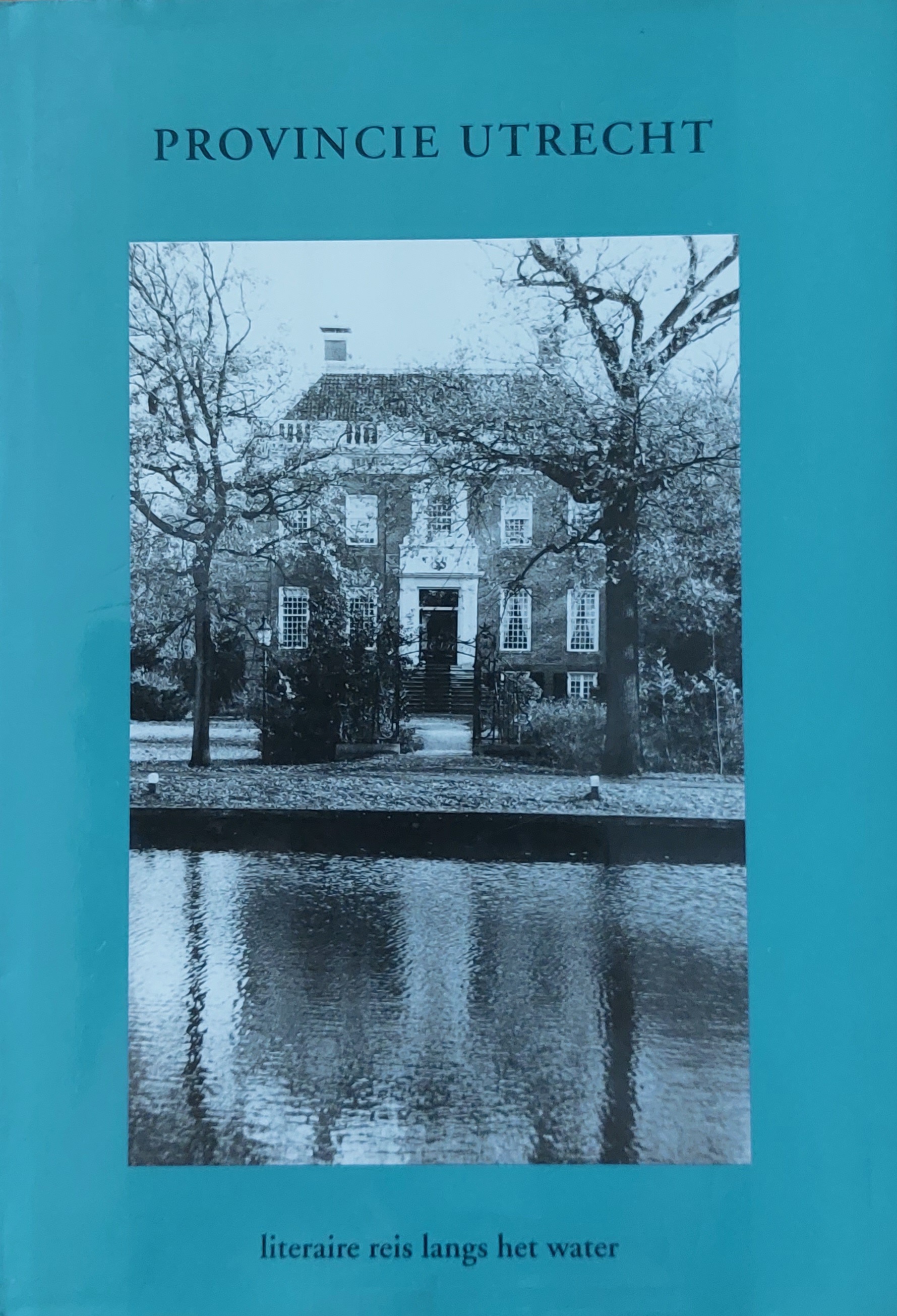 Provincie Utrecht: literaire reis langs het water (Hardcover)