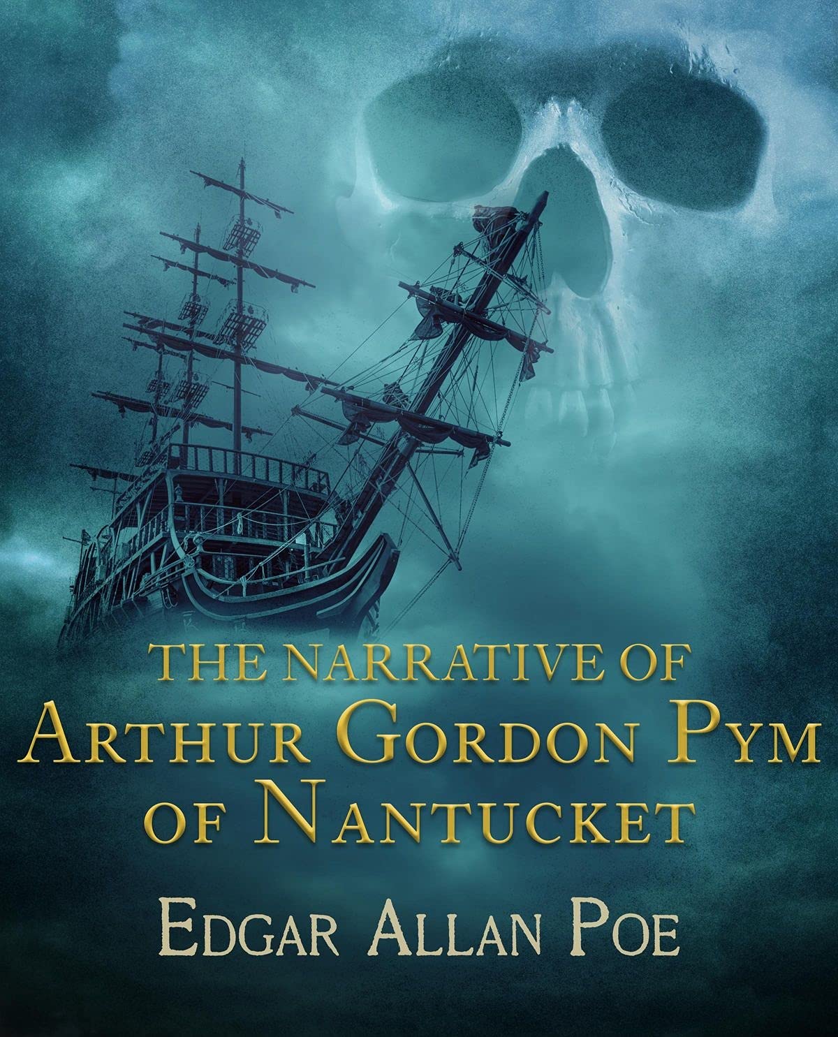 The Narrative of Arthur Gordon Pym of Nantucket : Edgar Allan Poe (Classics, Adventure, Literature) [Annotated]