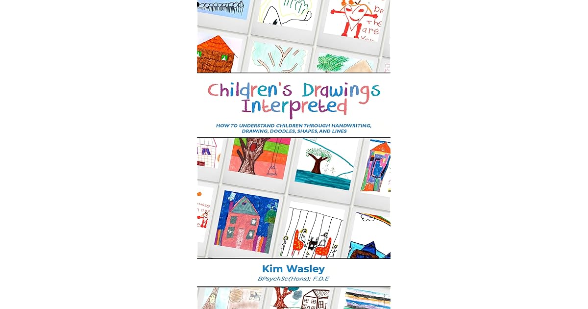 Children's Drawings Interpreted How to understand children through