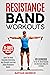 Resistance Band Workout: Learn The Most Complete Stretching And Strength Exercises Using Resistance Bands. 101 Exercises To Get Fit, Build Muscles And Decrease Body Fat At Home | 31-Days Workout Plan