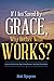 If I'm Saved By Grace, Why ...