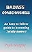 Badass Consciousness: An Ea...