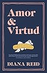 Amor y virtud by Diana Reid