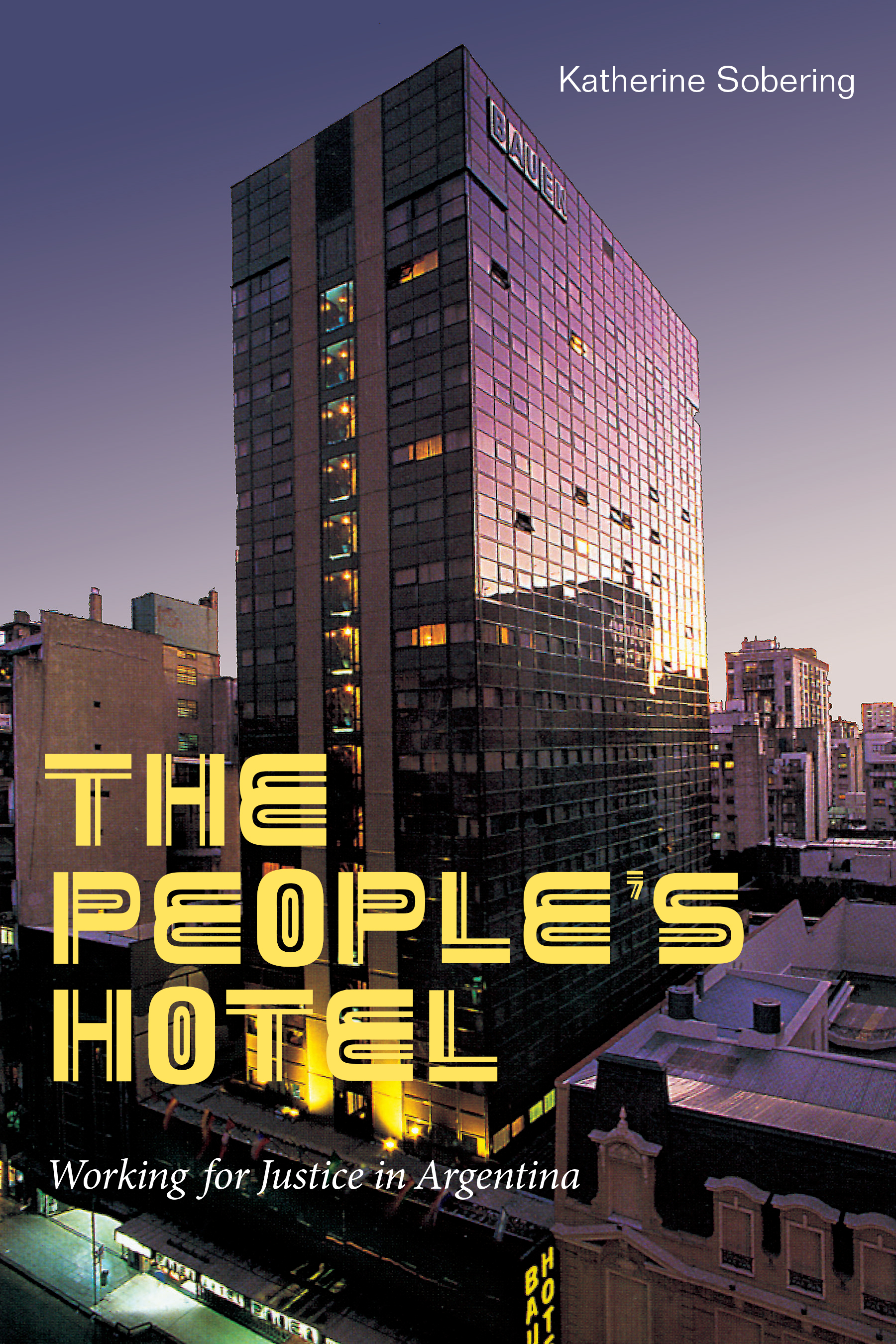 The People's Hotel: Working for Justice in Argentina (Hardcover)