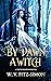 By Dawn, A Witch by W. V. Fitz-Simon